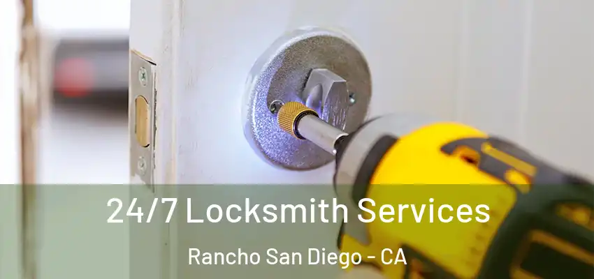  24/7 Locksmith Services Rancho San Diego - CA