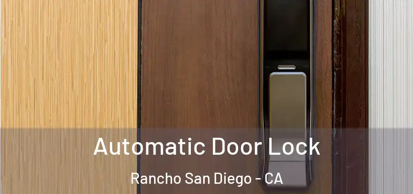  Automatic Door Lock Rancho San Diego - CA