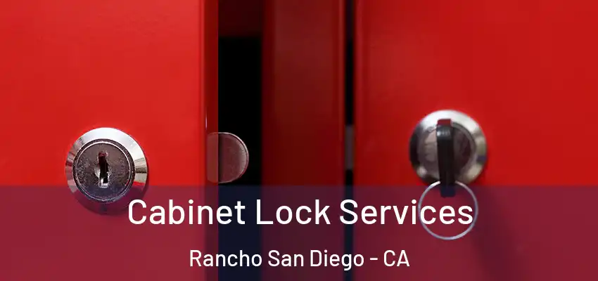 Cabinet Lock Services Rancho San Diego - CA