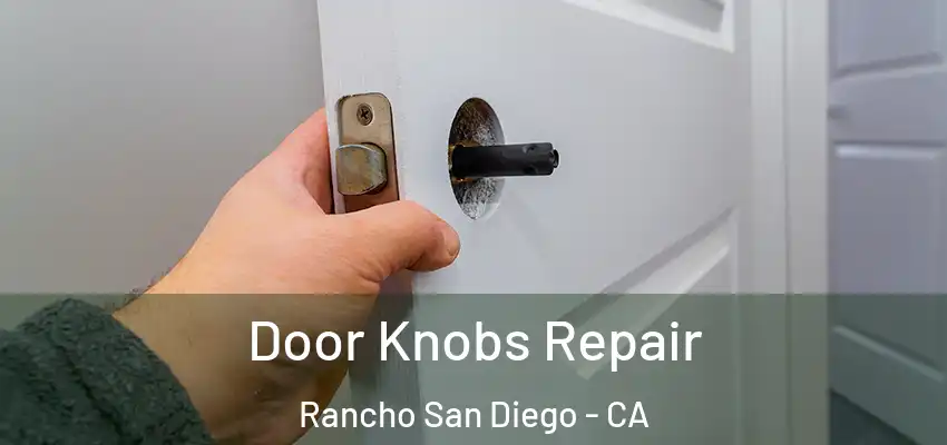  Door Knobs Repair Rancho San Diego - CA