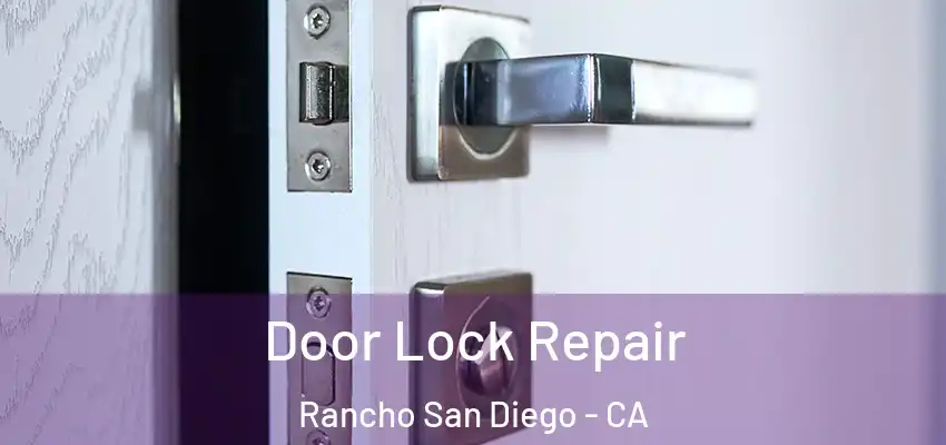 Door Lock Repair Rancho San Diego - CA