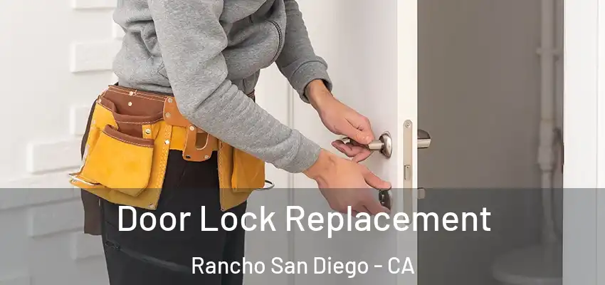  Door Lock Replacement Rancho San Diego - CA