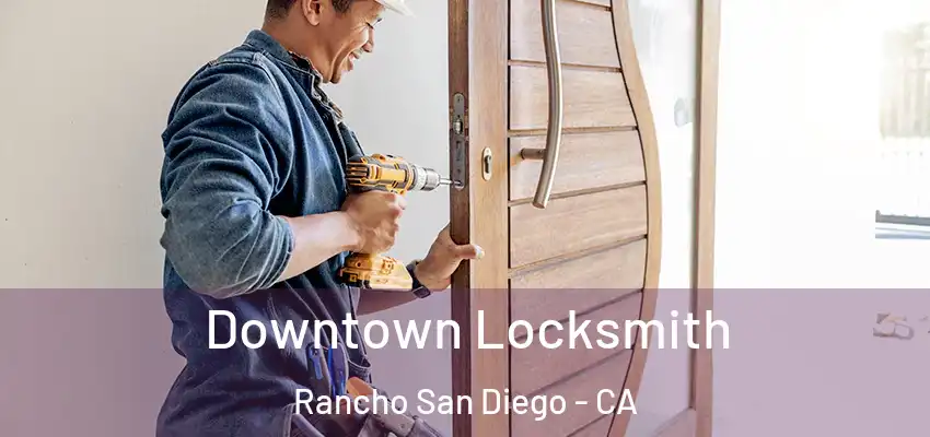  Downtown Locksmith Rancho San Diego - CA