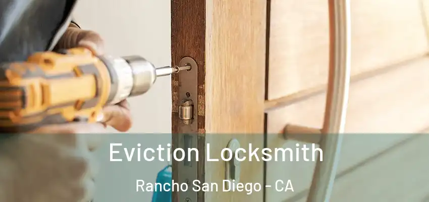  Eviction Locksmith Rancho San Diego - CA