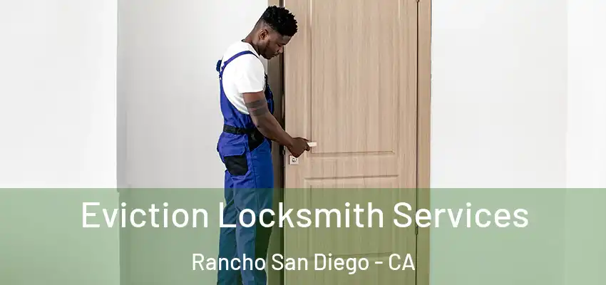  Eviction Locksmith Services Rancho San Diego - CA