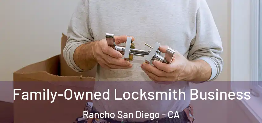 Family-Owned Locksmith Business Rancho San Diego - CA
