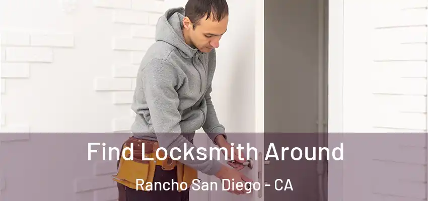  Find Locksmith Around Rancho San Diego - CA