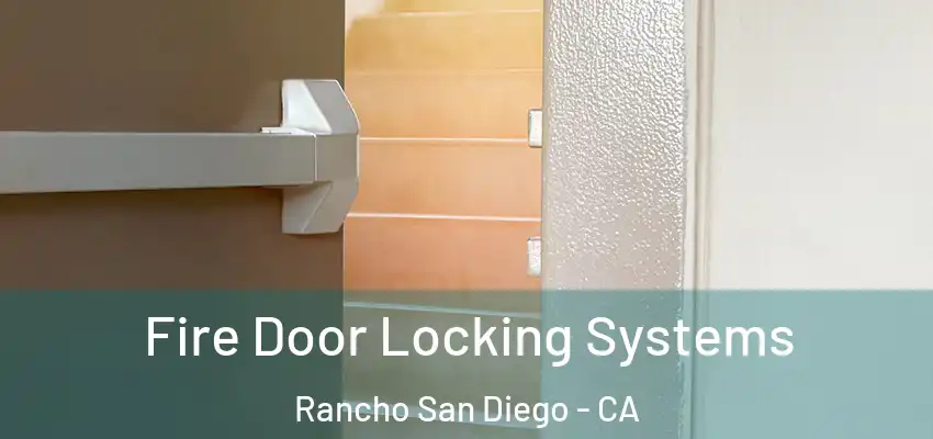  Fire Door Locking Systems Rancho San Diego - CA