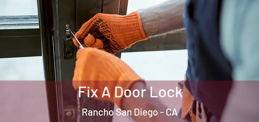  Fix A Door Lock Rancho San Diego - CA