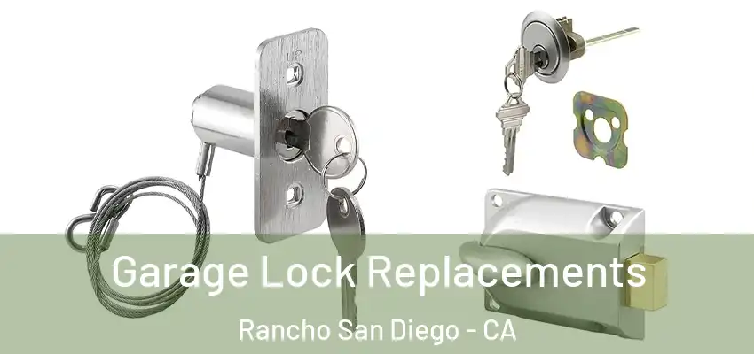  Garage Lock Replacements Rancho San Diego - CA