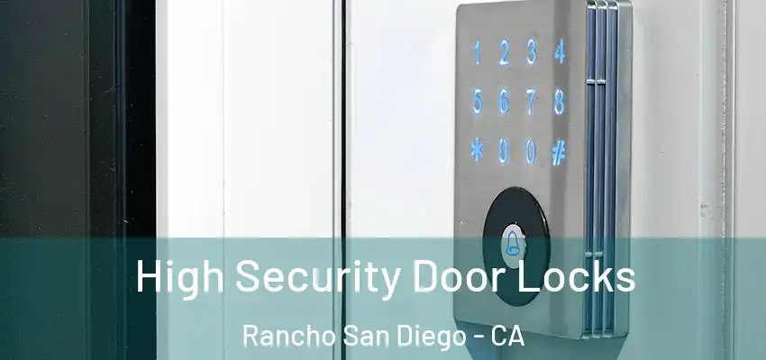  High Security Door Locks Rancho San Diego - CA