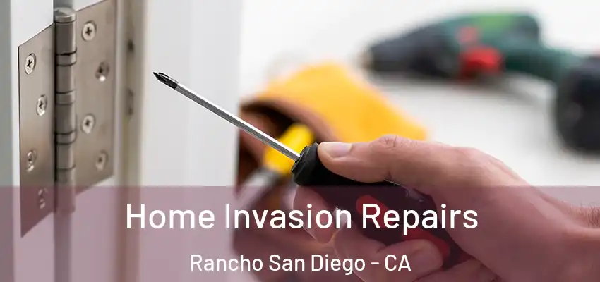 Home Invasion Repairs Rancho San Diego - CA