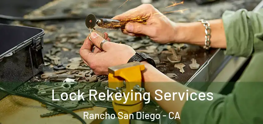  Lock Rekeying Services Rancho San Diego - CA