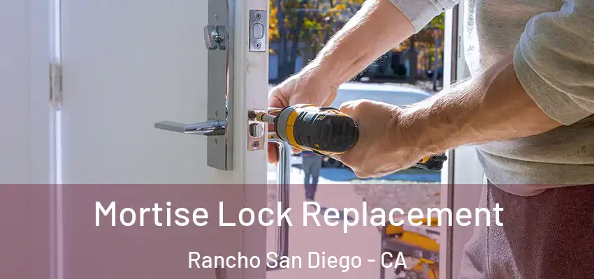  Mortise Lock Replacement Rancho San Diego - CA
