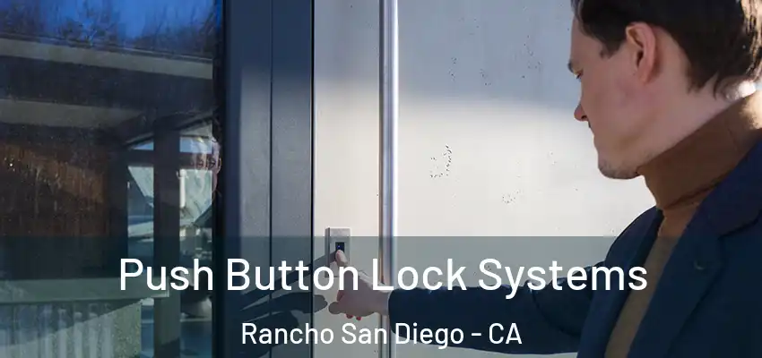  Push Button Lock Systems Rancho San Diego - CA