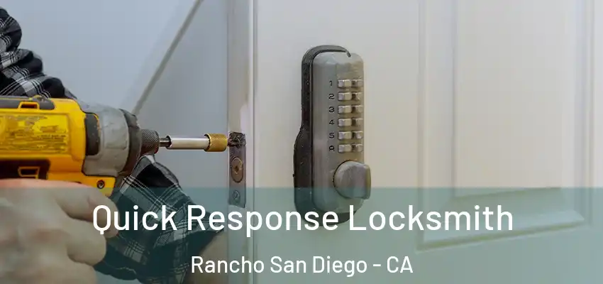  Quick Response Locksmith Rancho San Diego - CA
