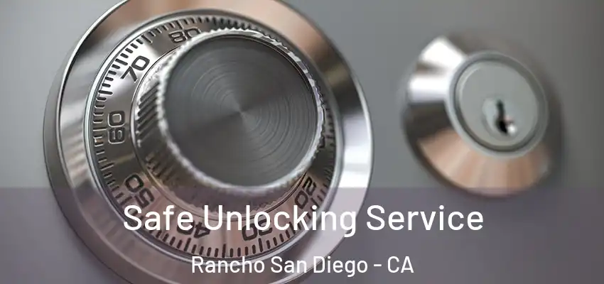  Safe Unlocking Service Rancho San Diego - CA