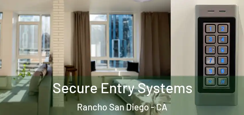  Secure Entry Systems Rancho San Diego - CA