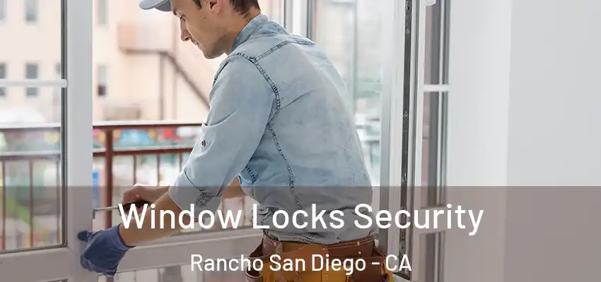  Window Locks Security Rancho San Diego - CA